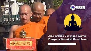 Arak Arakan Gunungan Warnai Perayaan Waisak di Candi Sewu