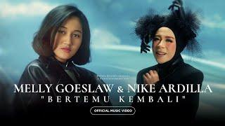 Melly Goeslaw & Nike Ardilla - Bertemu Kembali Official Music Video