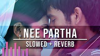 Nee Partha  3 Moonu  Slowed + Reverb  Magizhchi Sesh