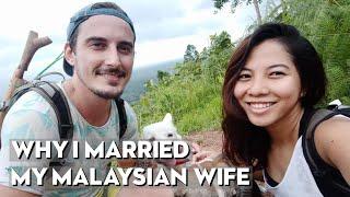 WHY I MARRIED A MALAYSIAN WOMAN  How I Met My Wife