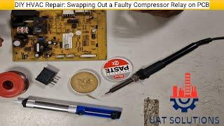 DIY HVAC Repair  Swapping Out a Faulty Compressor Relay on PCB