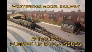 My Model Railway Layout Episode 13   Summer Update & Issues