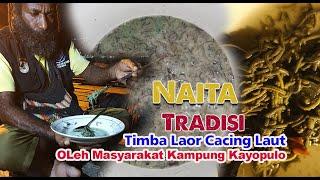 Naita - Tradisi timba Cacing Laut di Kampung Kayobatu