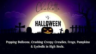 Charlotte vs. Halloween Balloon Pop & Crushing Creepy Crawlies Frogs Pumpkins & Eyeballs in Heels