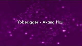 Yobeagger - Akang Haji Lyrics