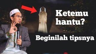 Bagaimana cara agar tidak takut hantu  Ustadz Adi Hidayat