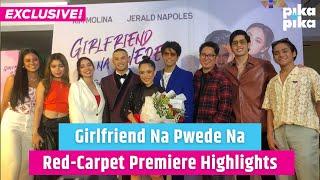 Girlfriend Na Pwede Na Premiere Night Highlights