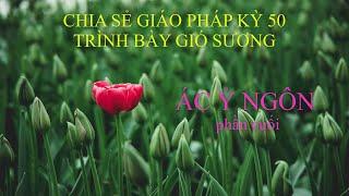 CHIA SẺ GIÁO PHÁP KỲ 50 ÁC Ỷ NGÔN phần cuối- TRÌNH BÀY GIÓ SƯƠNG