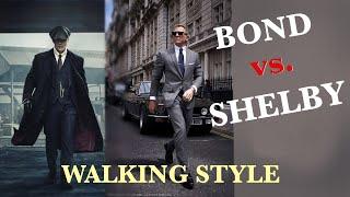 James Bond vs Thomas Shelby Walking Style-Top 10 Tips