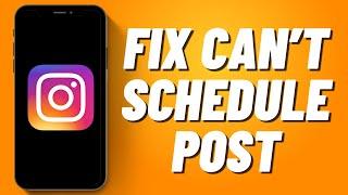 How to Fix Cant Schedule Post on Instagram 2023