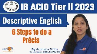 IB ACIO Tier ll-Précis Writing - Six Steps to do a Précis in Descriptive English  By Arunima Maam
