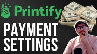 Printify Payment Settings Tutorial
