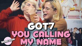 GOT7 - YOU CALLING MY NAME 니가 부르는 나의 이름  MV REACTION