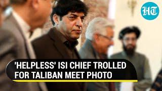 Pak DG ISI mocked as failed lover after his pictures from Kabul Taliban meet go viral  Watch