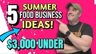 Less $3000 What Business Should I start this Summer  What is the Easiest Food to make and Sell