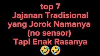 top 7 Jajanan Tradisional yang Jorok Namanya no sensor Tapi Enak Rasanya 