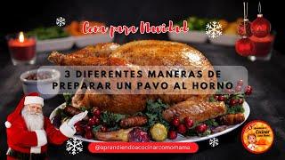 3 Diferentes Maneras de preparar un PAVO AL HORNO NAVIDEÑO  #navidad #cenanavideña #pavonavideño