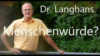 Dr. Daniel Langhans  Die Menschenwürde ist unantastbar 