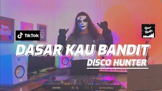 DISCO HUNTER - Dasar Kau Bandit Extend Mix