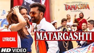 Matargashti Full Song with LYRICS  Tamasha  Ranbir Kapoor Deepika Padukone  T-Series