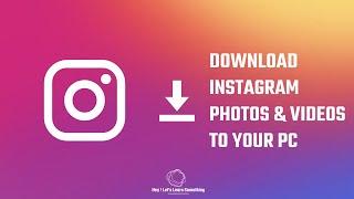 How to save or download Instagram photos and videos on your PC using Google Chrome?  2022