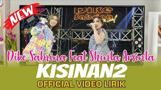 DIKE SABRINA Feat. SHINTA ARSINTA - KISINAN 2  Official Music Video Lirik 