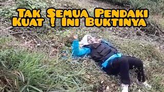 PENDAKI TAK SEMUA KUAT INI BUKTINYA