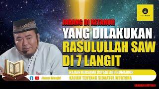 JARANG DIKETAHUI Inilah yang Dilakukan Rasulullah SAW di 7 Langit - Ustadz Abu Humairoh