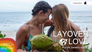 Layover Love Ep 03 - Rio de Janeiro  - LGBTQ+ webserie Lesbian couple