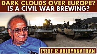 Dark Clouds over Europe? Is a Civil War brewing? • Prof RV