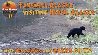 Hyder Alaska - Ghost towns Glaciers and Bears Oh My 