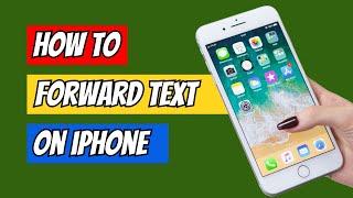 Step-by-Step Guide How to Forward a Text Message on iPhone