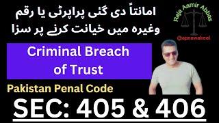 Section 405 & 406 of PPC  Criminal Breach of Trust