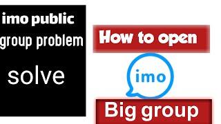 How to open imo big group ।। imo public group open problem solve.