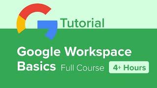 Google Workspace Basics Full Course Tutorial 4+ Hours