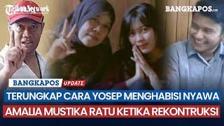 Terungkap Cara Yosep Menghabisi Nyawa Amalia Mustika Ratu Ketika Rekontruksi