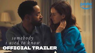 Somebody I Used to Know - Official Trailer  Prime Video