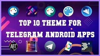 Top 10 Theme for Telegram Android App  Review