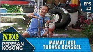 Mamat Jadi Tukang Bengkel  - Neo Pepesan Kosong Eps 22