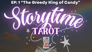 STORYTIME TAROT ‍️A Tarot Fairytale about “The Greedy King of Candy”  Episode #1