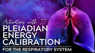 Pleiadian Energy Calibration  Respiratory System  Light Language Edition