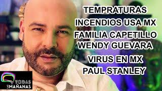 Temperaturas incendios en Mx USA Jorge Kahwagi Wendy Guevara Paul Stanley virus en Mx
