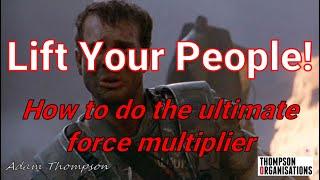 Lift the Capability of Your People - the Ultimate Force Multiplier