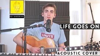 Life Goes On - Ed Sheeran cover