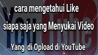 Cara mengetahui siapa saja yang Like menyukai video di YouTube