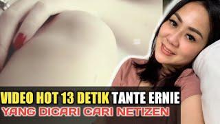 Ini Video Hot tante Ernie 13 detik yang dicari cari Netizen