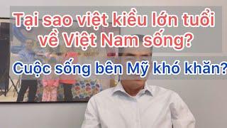 Việt kiều Về Việt Nam sống vì cuộc sống bên Mỹ khó khăn đúng không