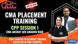 CPP SESSION 1  CMA CAMPUS PLACEMENT BATCH  CMA PLACEMENT  CMA AKSHAY SEN & MADHU MAM