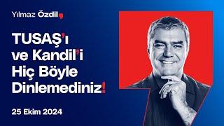 TUSAŞı ve Kandili Hiç Böyle Dinlemediniz - Yılmaz Özdil