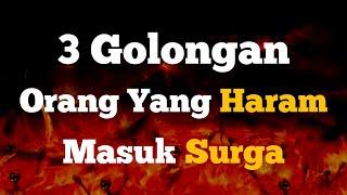 Inilah 3 Golongan  Manusia Yang Haram Masuk Surga